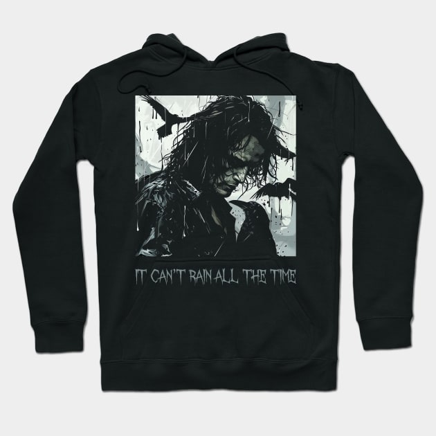 it can't rain all the time Hoodie by horrorshirt